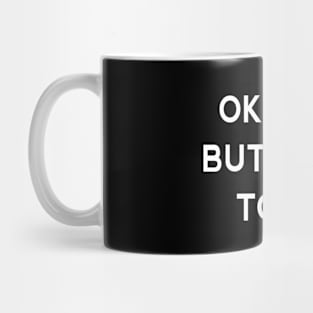 Ok, But first Tofu Mug